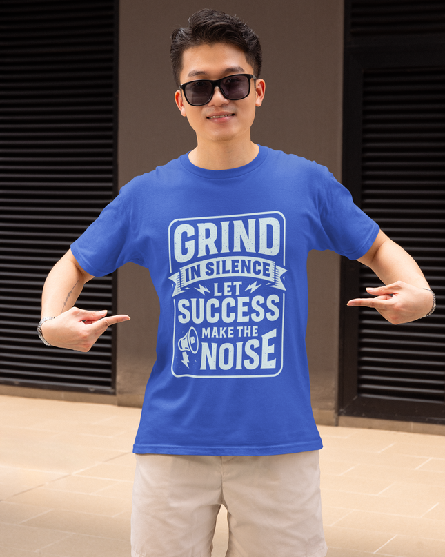 Grind in Silence let the success make noise - Round Neck T-Shirt