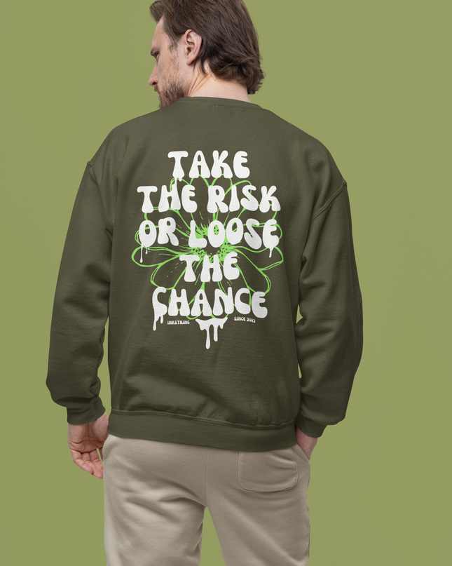 Take the risk or Loose the chance Sweatshirt - Unisex