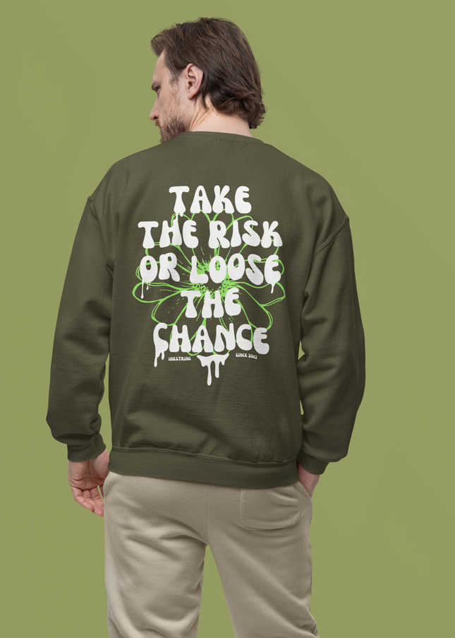 Take the risk or Loose the chance Sweatshirt - Unisex - Inkstring