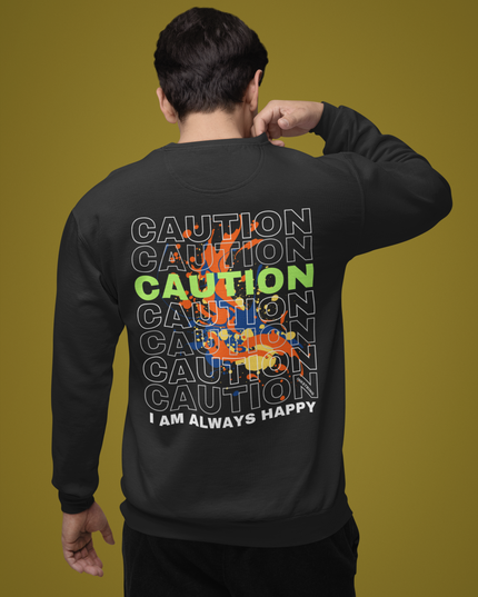 Caution I am always happy Sweatshirt - Unisex - Inkstring