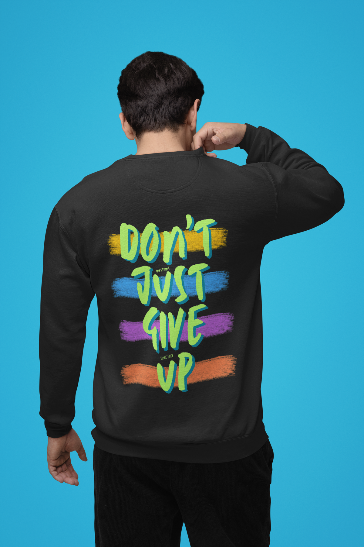 Dont Just Give Up Sweatshirt - Unisex