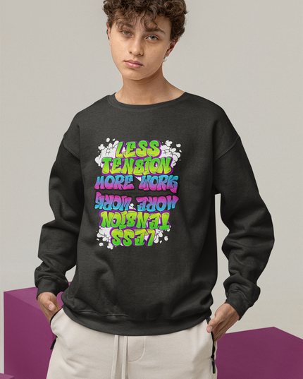 Less Tension More Work Sweatshirt - Unisex - Inkstring