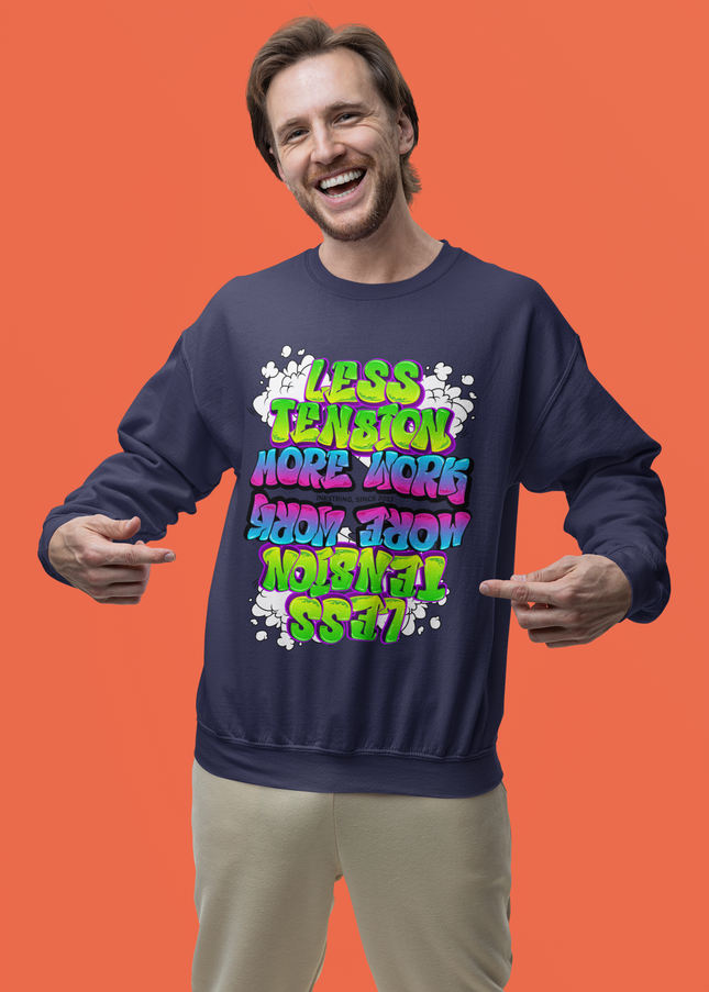 Less Tension More Work Sweatshirt - Unisex - Inkstring