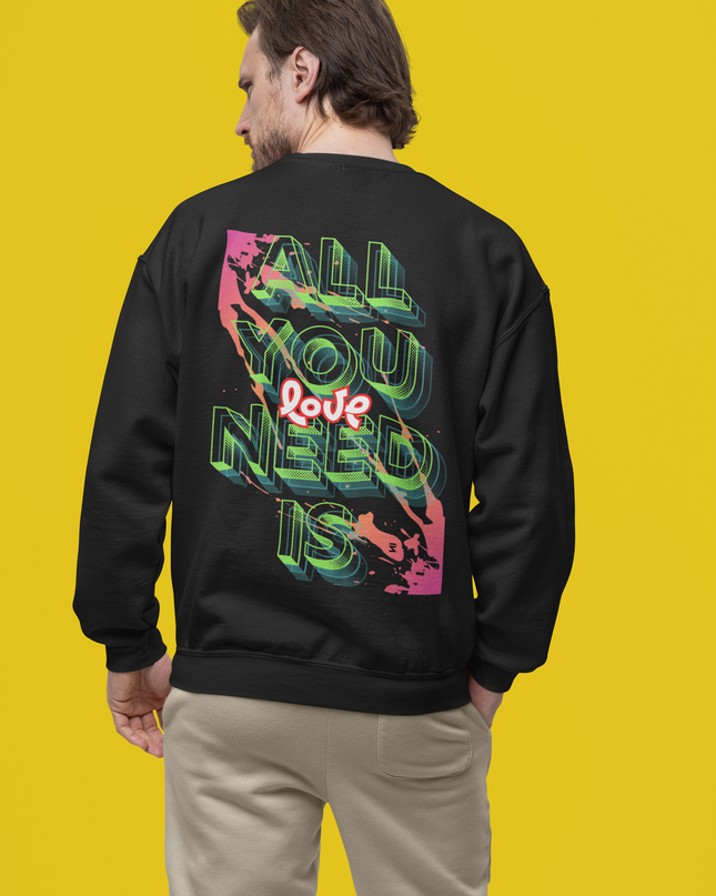All you need is Love Sweatshirt - Unisex
